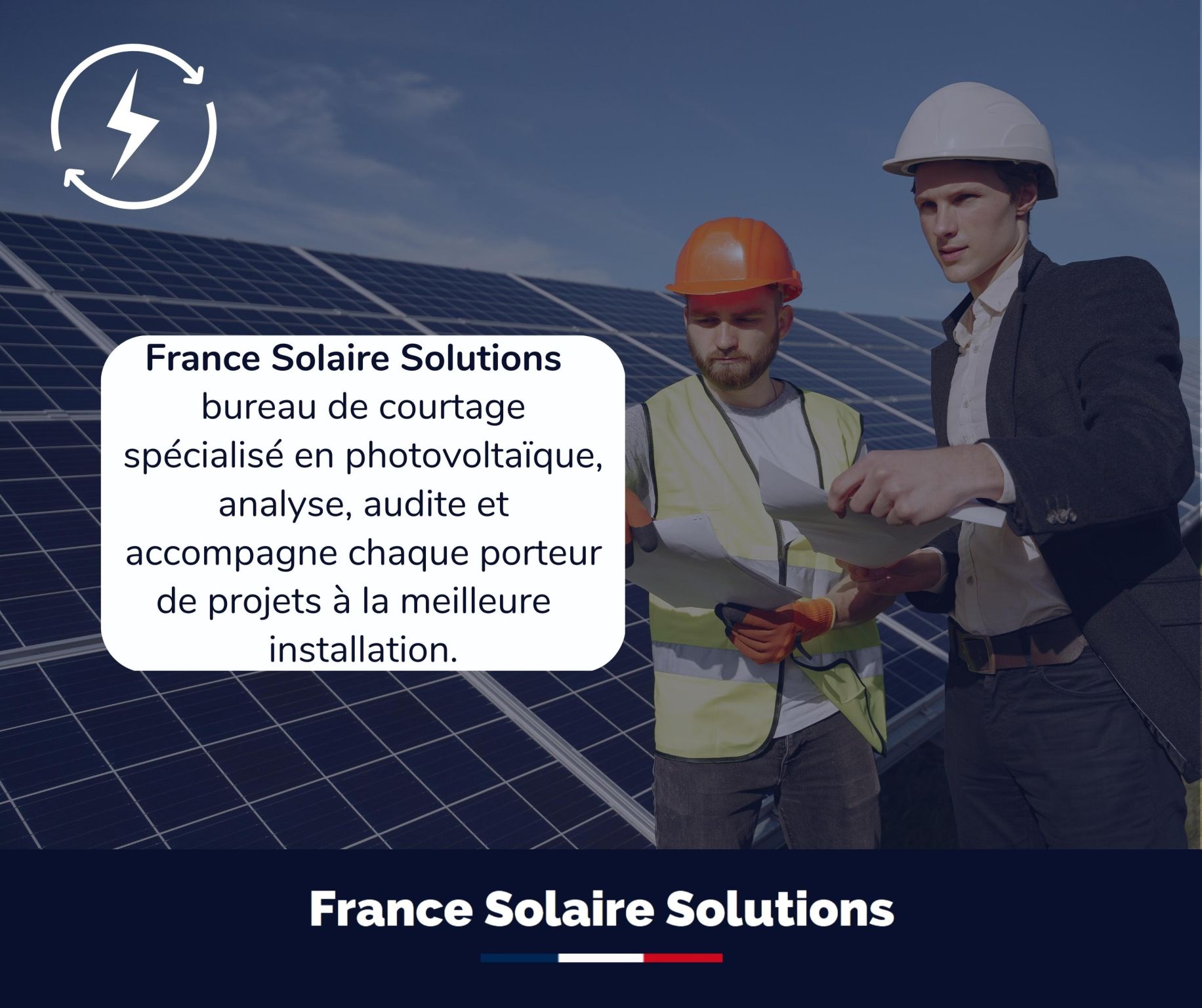 France Solaire Solutions, Bureau de courtage spécialisé en photovoltaïque, analyse, audite et accompagne chaque porteur de projets à la meilleure installateur
